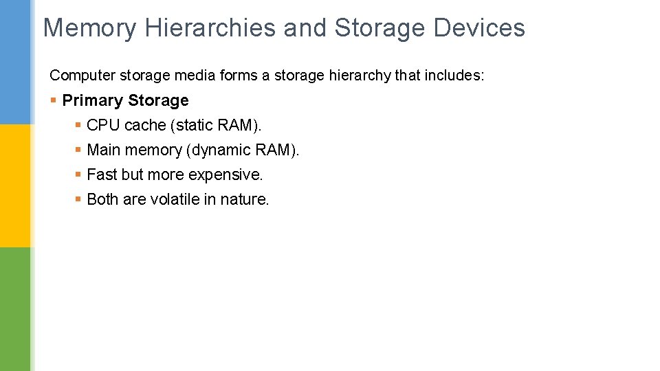 Memory Hierarchies and Storage Devices Computer storage media forms a storage hierarchy that includes: