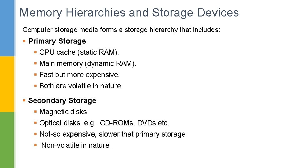 Memory Hierarchies and Storage Devices Computer storage media forms a storage hierarchy that includes: