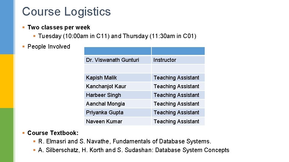 Course Logistics § Two classes per week § Tuesday (10: 00 am in C