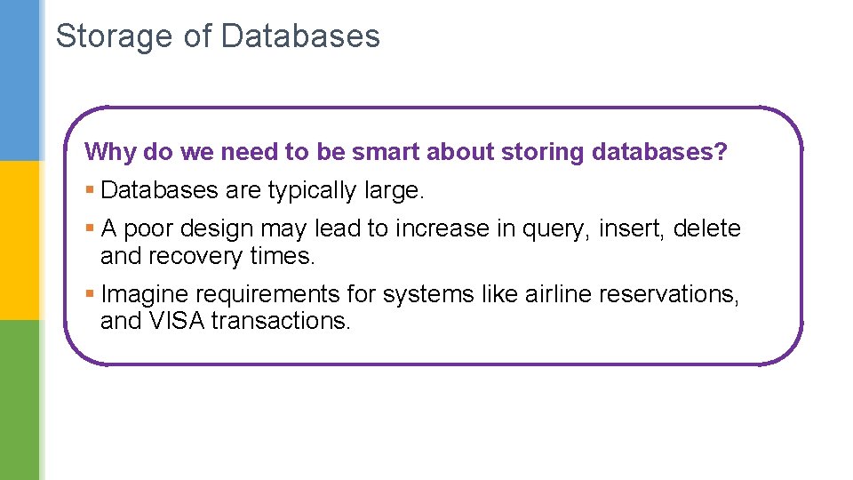 Storage of Databases Why do we need to be smart about storing databases? §