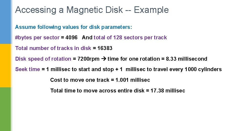 Accessing a Magnetic Disk -- Example Assume following values for disk parameters: #bytes per