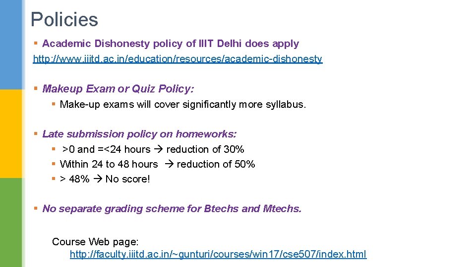 Policies § Academic Dishonesty policy of IIIT Delhi does apply http: //www. iiitd. ac.