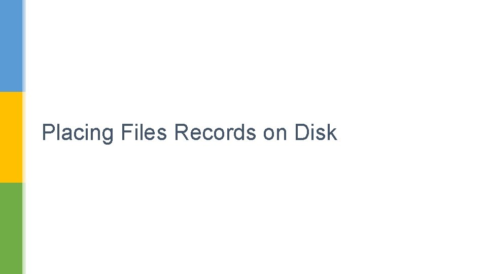 Placing Files Records on Disk 