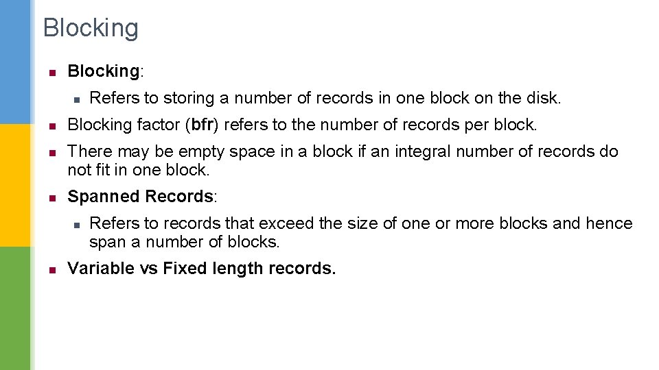 Blocking n Blocking: n n Blocking factor (bfr) refers to the number of records