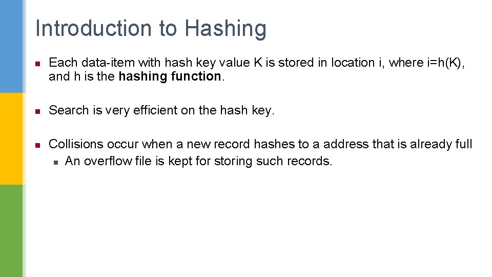 Introduction to Hashing n n n Each data-item with hash key value K is