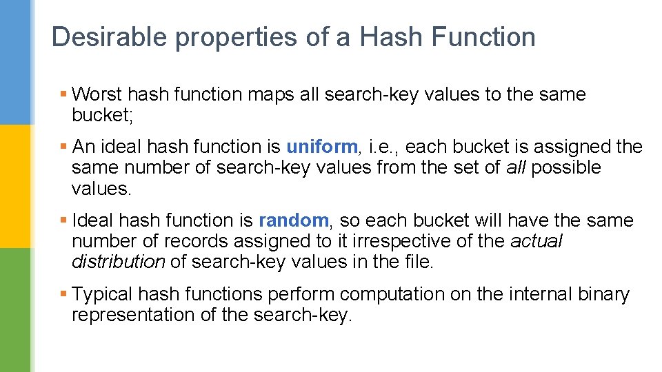 Desirable properties of a Hash Function § Worst hash function maps all search-key values