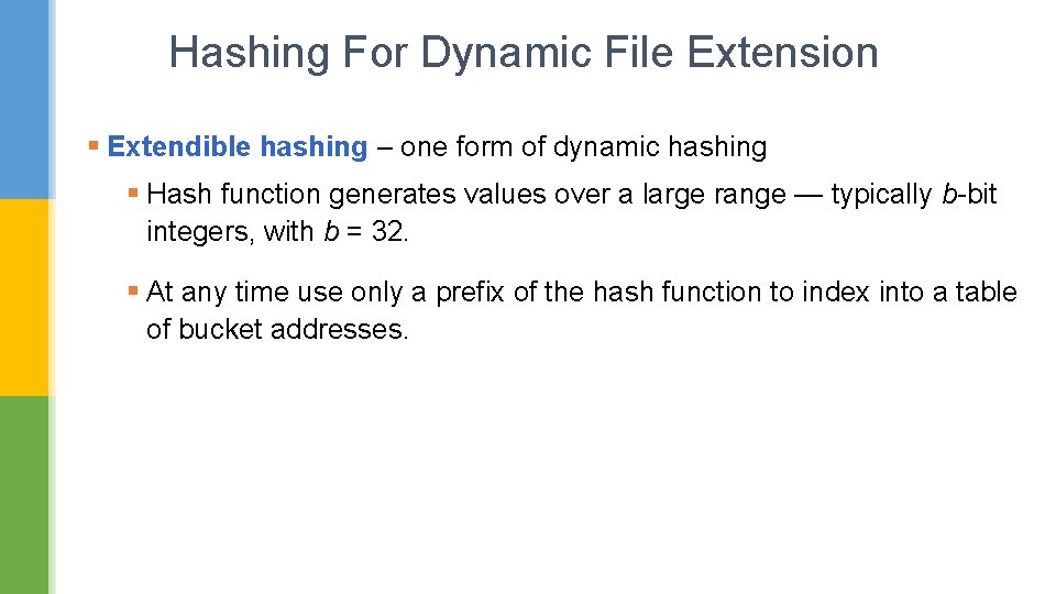 Hashing For Dynamic File Extension § Extendible hashing – one form of dynamic hashing