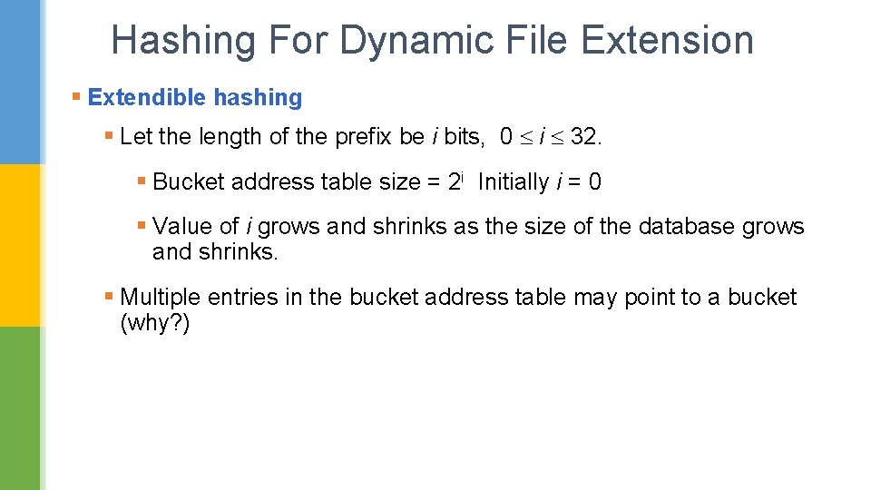 Hashing For Dynamic File Extension § Extendible hashing § Let the length of the
