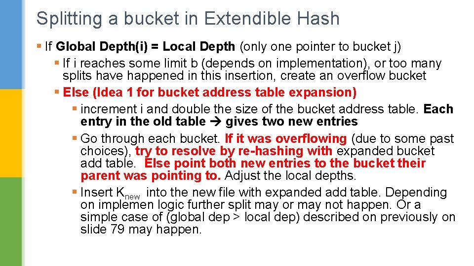 Splitting a bucket in Extendible Hash § If Global Depth(i) = Local Depth (only