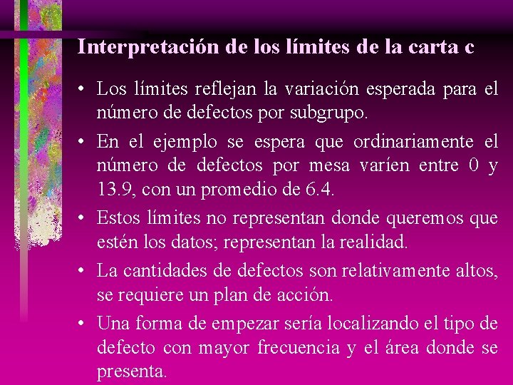 Interpretación de los límites de la carta c • Los límites reflejan la variación