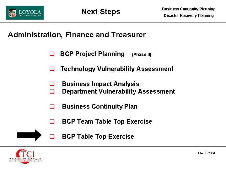 Business Continuity Planning Next Steps Disaster Recovery Planning Administration, Finance and Treasurer q BCP