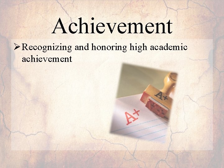 Achievement Ø Recognizing and honoring high academic achievement 