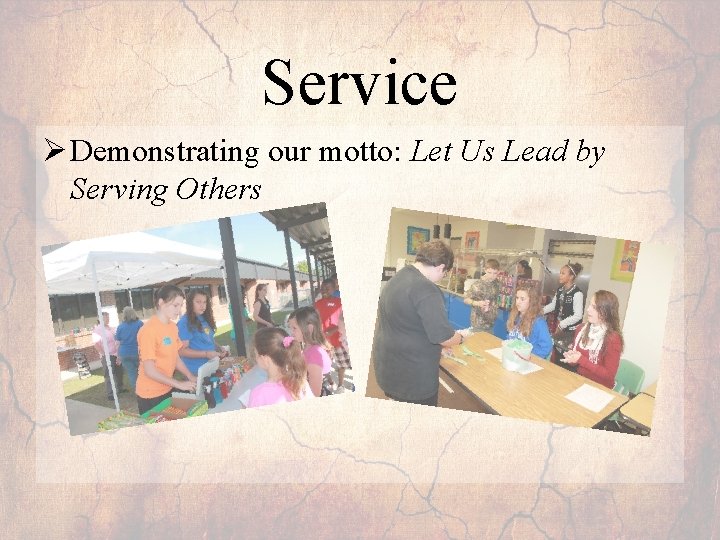 Service Ø Demonstrating our motto: Let Us Lead by Serving Others 