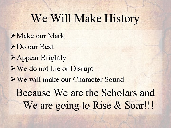 We Will Make History Ø Make our Mark Ø Do our Best Ø Appear