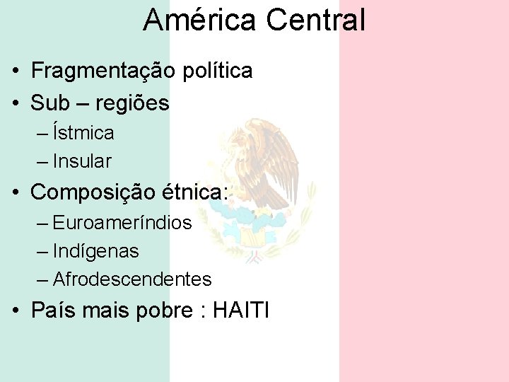 América Central • Fragmentação política • Sub – regiões – Ístmica – Insular •