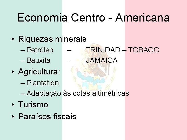 Economia Centro - Americana • Riquezas minerais – Petróleo – Bauxita – - TRINIDAD