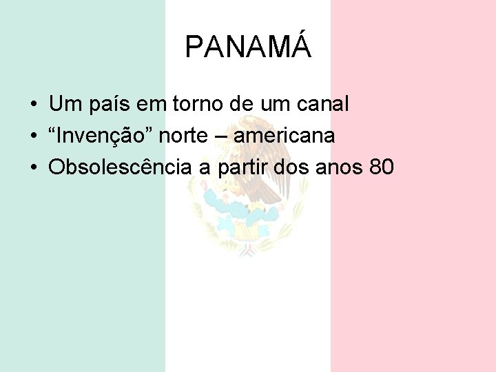 PANAMÁ • Um país em torno de um canal • “Invenção” norte – americana