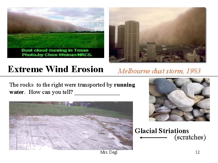 Extreme Wind Erosion Melbourne dust storm, 1983 The rocks to the right were transported