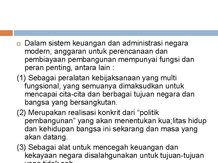 Dalam sistem keuangan dan administrasi negara modern, anggaran untuk perencanaan dan pembiayaan pembangunan mempunyai