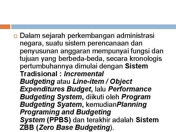  Dalam sejarah perkembangan administrasi negara, suatu sistem perencanaan dan penyusunan anggaran mempunyai fungsi