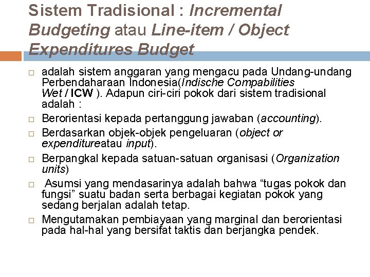 Sistem Tradisional : Incremental Budgeting atau Line-item / Object Expenditures Budget adalah sistem anggaran