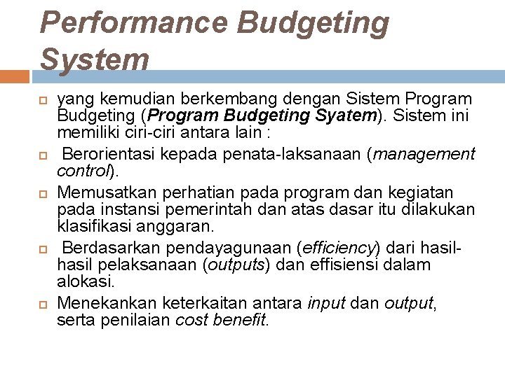 Performance Budgeting System yang kemudian berkembang dengan Sistem Program Budgeting (Program Budgeting Syatem). Sistem