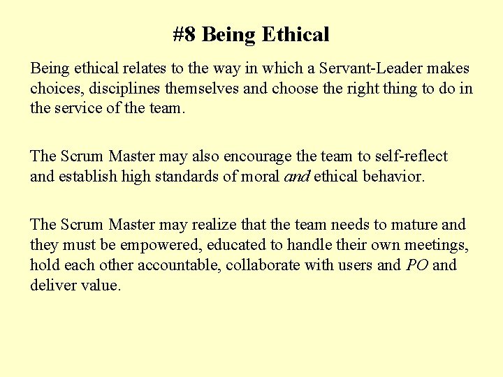 #8 Being Ethical Being ethical relates to the way in which a Servant-Leader makes