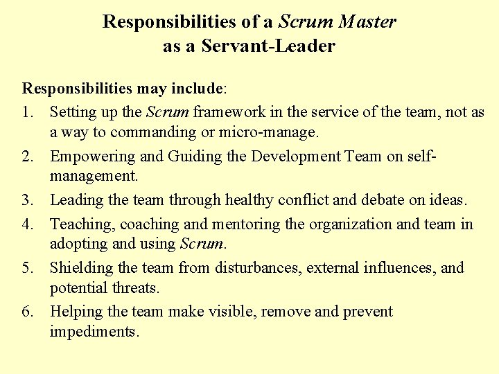 Responsibilities of a Scrum Master as a Servant-Leader Responsibilities may include: 1. Setting up