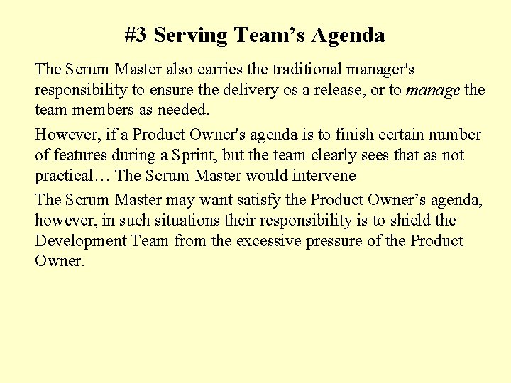 #3 Serving Team’s Agenda The Scrum Master also carries the traditional manager's responsibility to