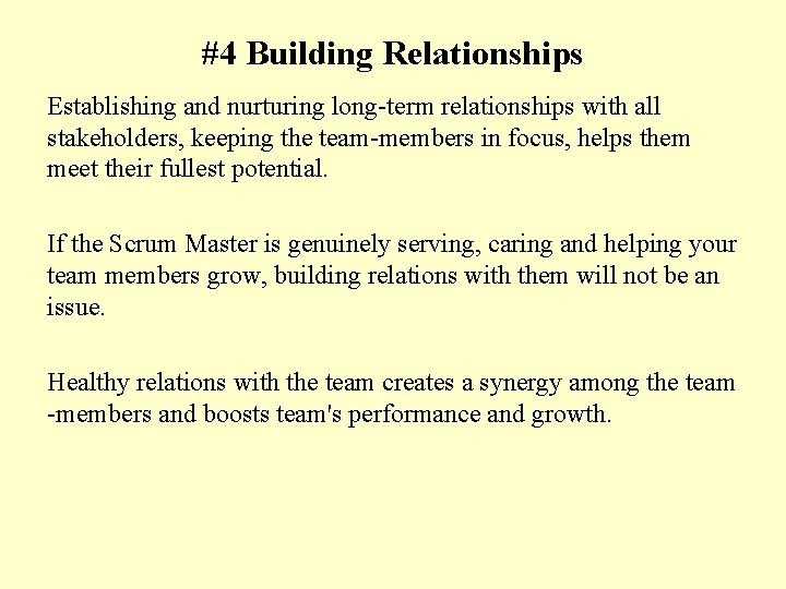 #4 Building Relationships Establishing and nurturing long-term relationships with all stakeholders, keeping the team-members