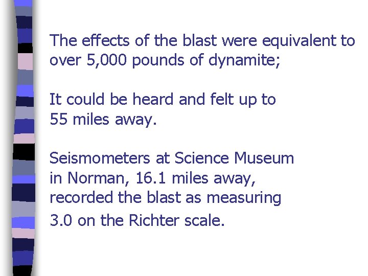 The effects of the blast were equivalent to over 5, 000 pounds of dynamite;