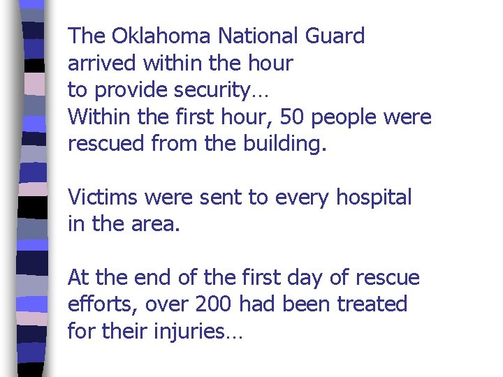 The Oklahoma National Guard arrived within the hour to provide security… Within the first