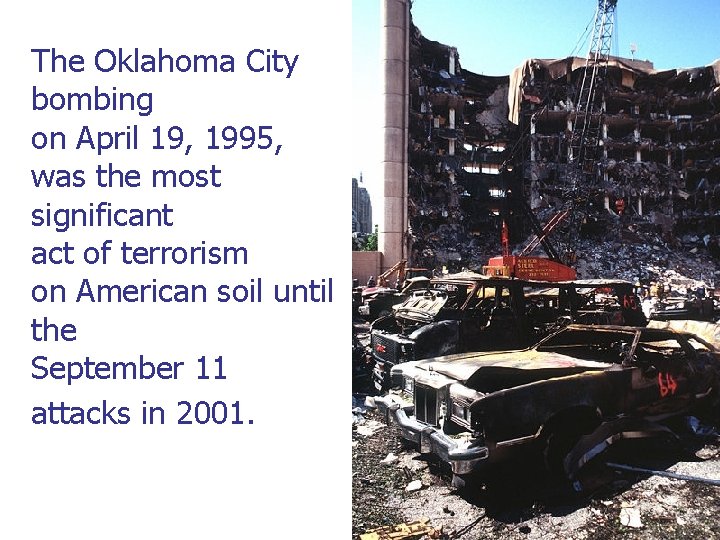 The Oklahoma City bombing on April 19, 1995, was the most significant act of