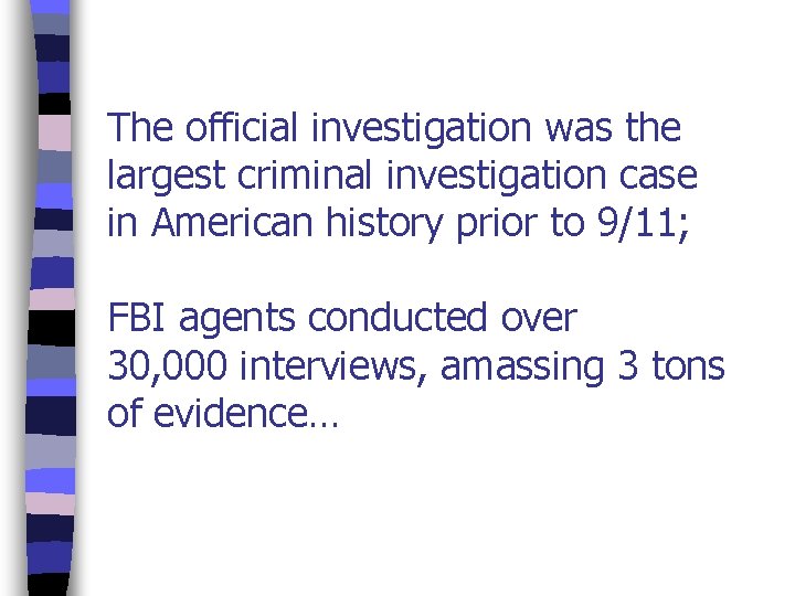 The official investigation was the largest criminal investigation case in American history prior to