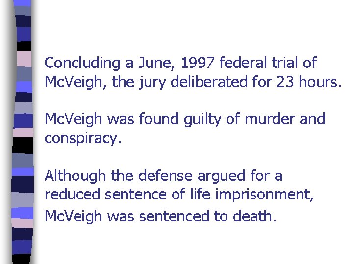 Concluding a June, 1997 federal trial of Mc. Veigh, the jury deliberated for 23