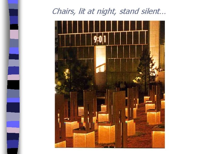 Chairs, lit at night, stand silent… 