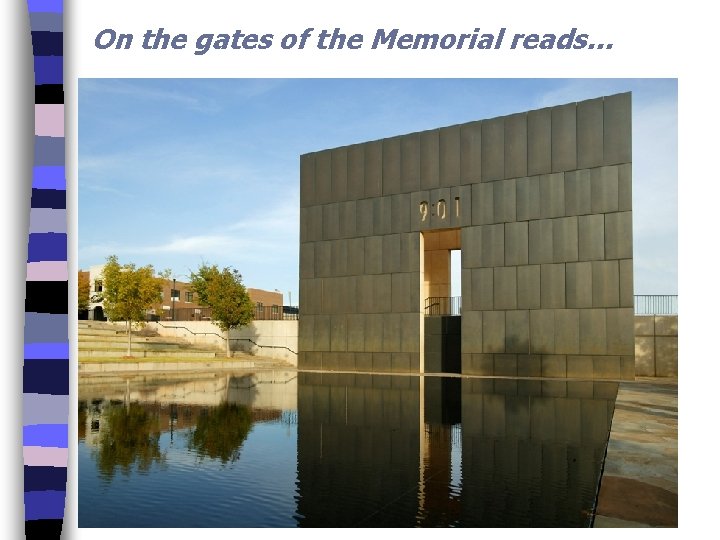 On the gates of the Memorial reads… 