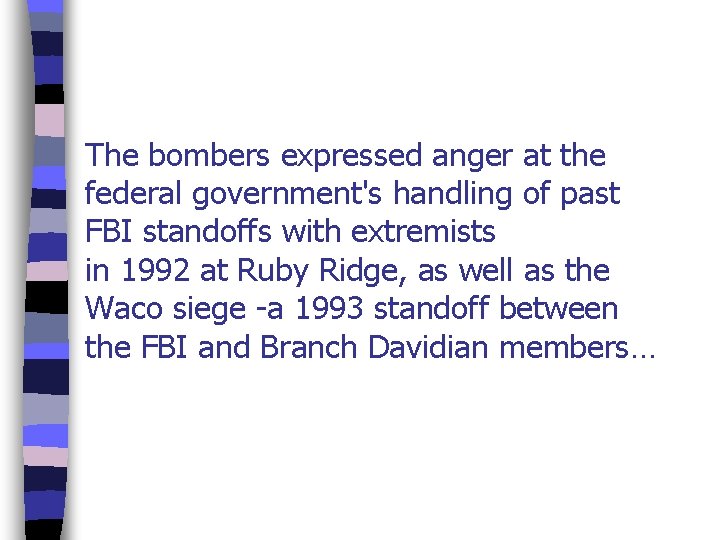 The bombers expressed anger at the federal government's handling of past FBI standoffs with