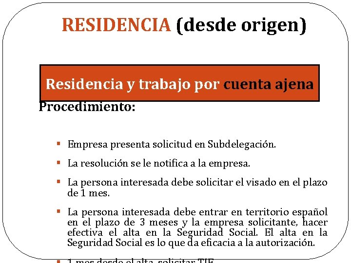 RESIDENCIA (desde origen) Residencia y trabajo por cuenta ajena Procedimiento: § Empresa presenta solicitud