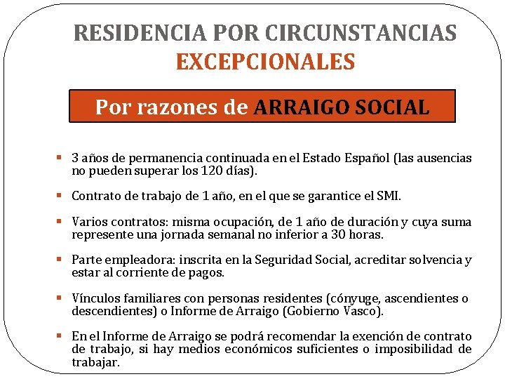 RESIDENCIA POR CIRCUNSTANCIAS EXCEPCIONALES Por razones de ARRAIGO SOCIAL § 3 años de permanencia