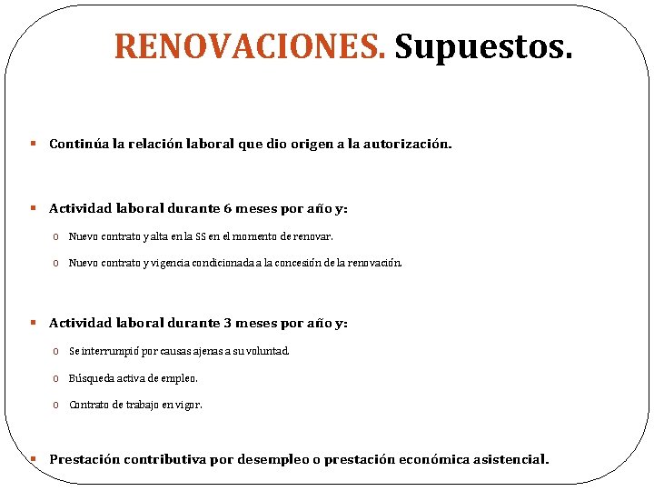 RENOVACIONES. Supuestos. § Continúa la relación laboral que dio origen a la autorización. §