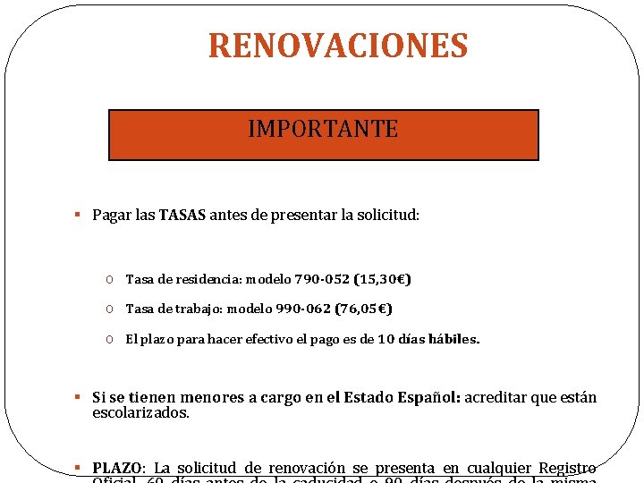 RENOVACIONES IMPORTANTE § Pagar las TASAS antes de presentar la solicitud: o Tasa de