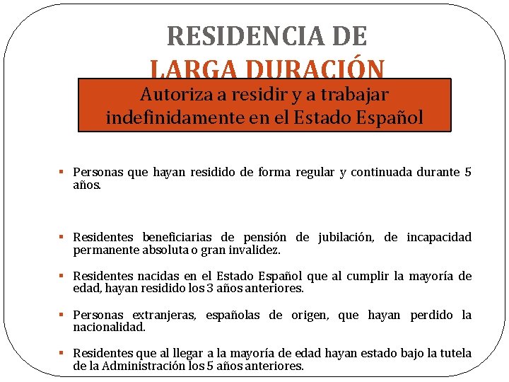 RESIDENCIA DE LARGA DURACIÓN Autoriza a residir y a trabajar indefinidamente en el Estado
