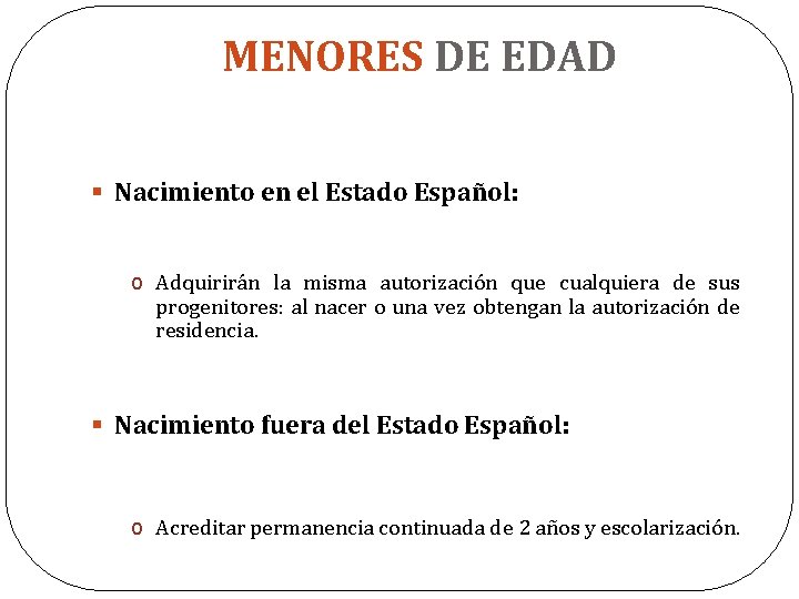 MENORES DE EDAD § Nacimiento en el Estado Español: o Adquirirán la misma autorización
