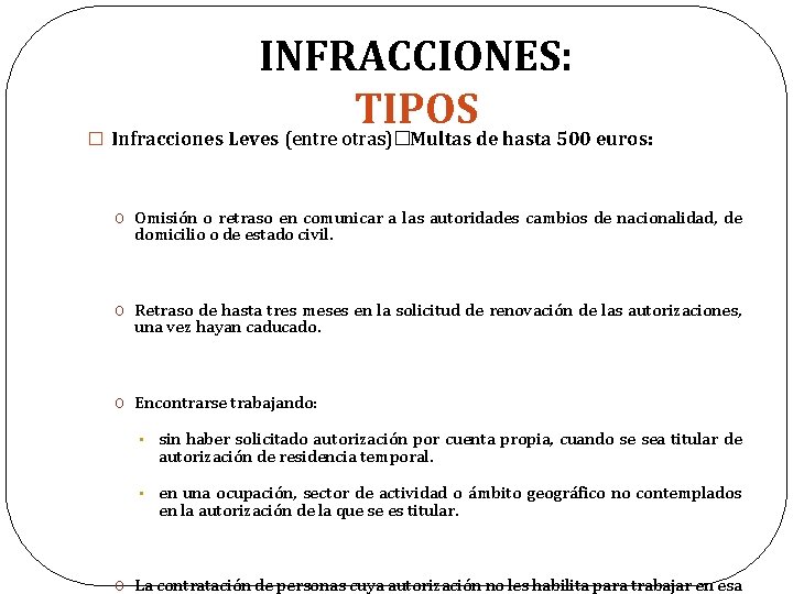 � INFRACCIONES: TIPOS Infracciones Leves (entre otras)�Multas de hasta 500 euros: o Omisión o