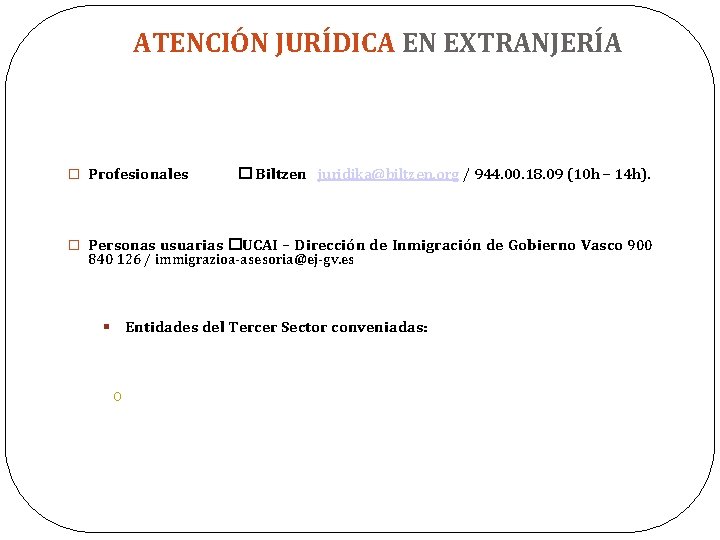 ATENCIÓN JURÍDICA EN EXTRANJERÍA � Profesionales � Biltzen juridika@biltzen. org / 944. 00. 18.