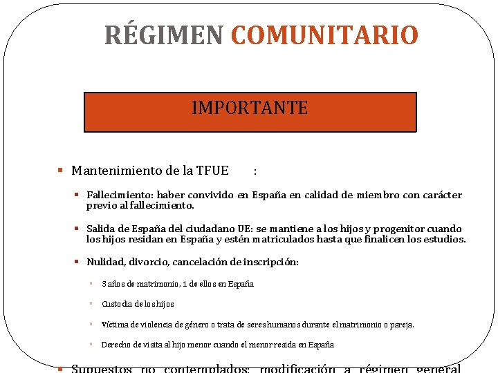 RÉGIMEN COMUNITARIO IMPORTANTE § Mantenimiento de la TFUE : § Fallecimiento: haber convivido en