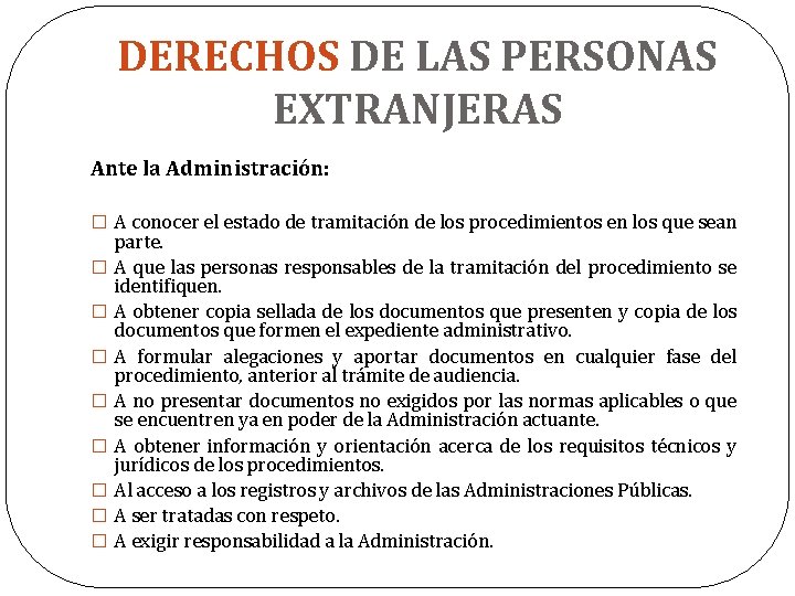 DERECHOS DE LAS PERSONAS EXTRANJERAS Ante la Administración: � A conocer el estado de