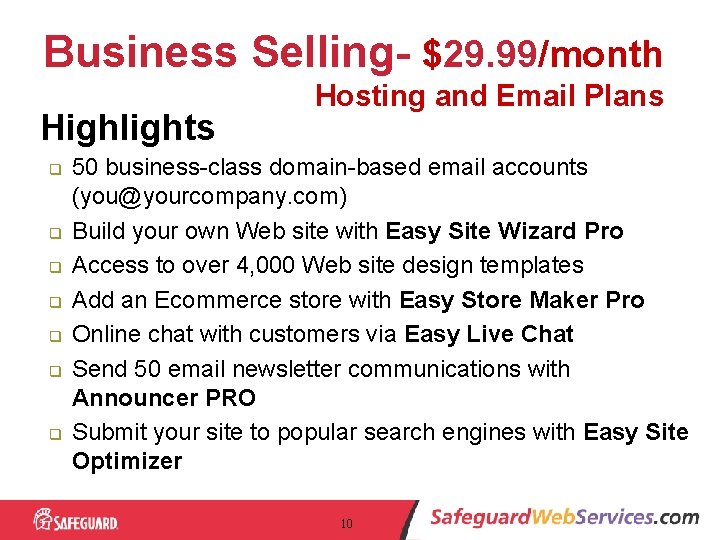 Business Selling- $29. 99/month Highlights q q q q Hosting and Email Plans 50