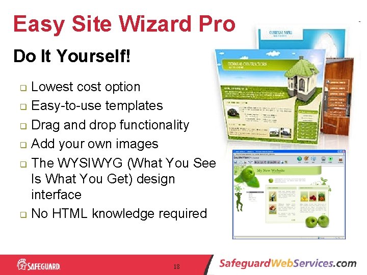 Easy Site Wizard Pro Do It Yourself! q q q Lowest cost option Easy-to-use